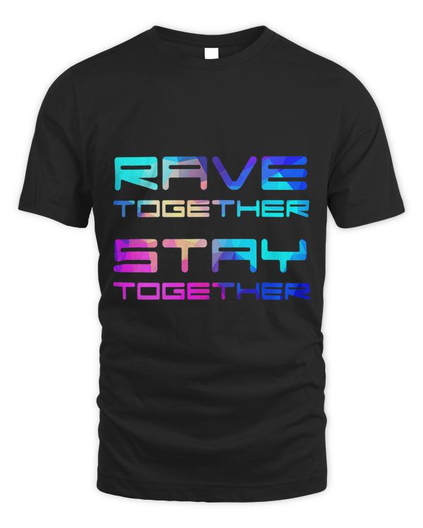Rave Together Stay Together Electro Raver Festival Clubbing