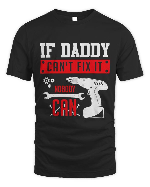 Funny sarcastic If Daddy Cant Fix It Nobody Can Funny Dad