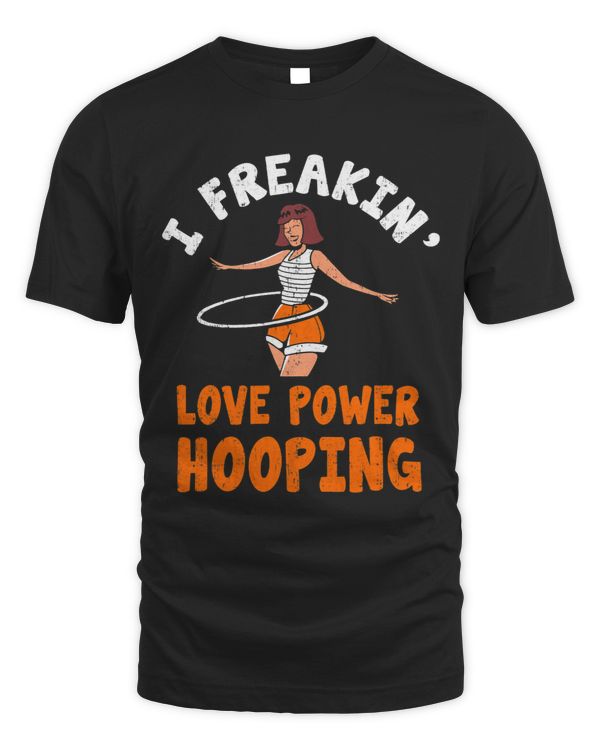 I Freakin Love Hula Hooping Funny Hooping Rings Girl Fan
