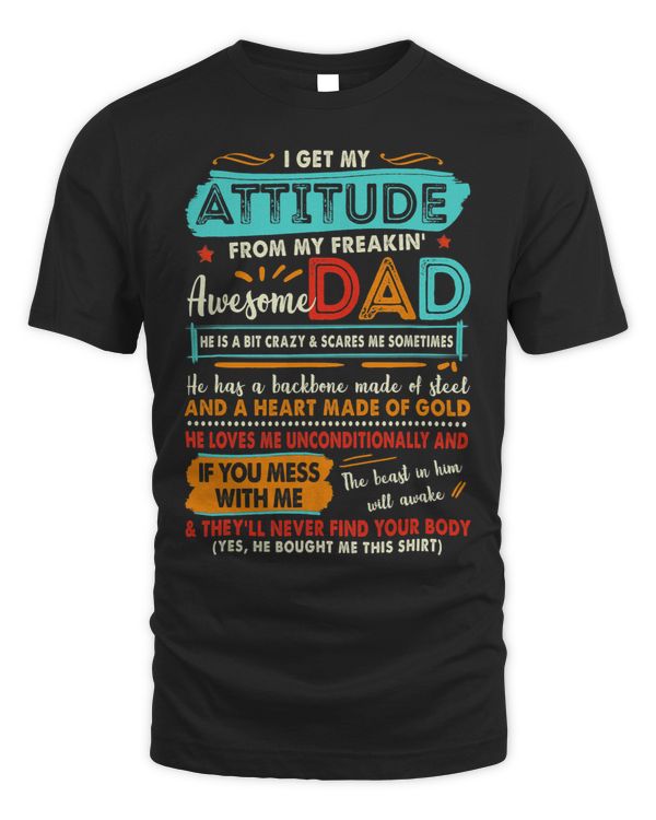 I Get My Attitude From My Dad Fathers Day Tees Funny
