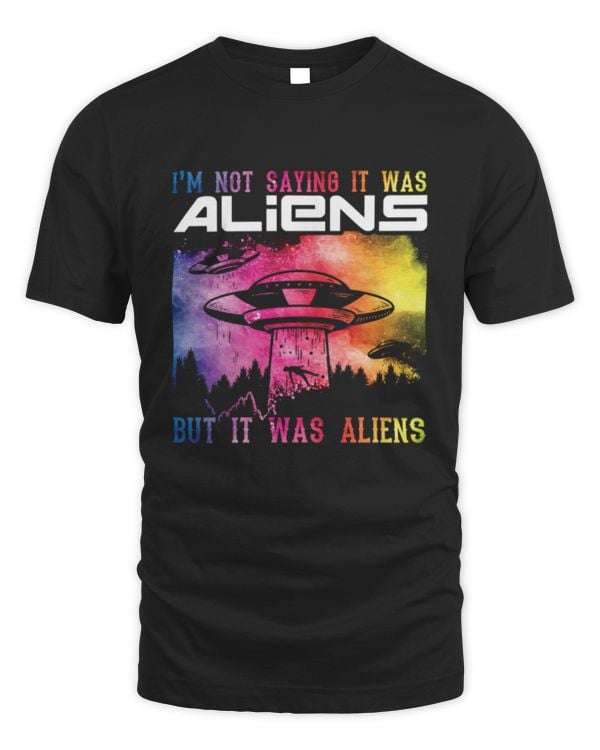 Alien Science Fiction Im Not Saying It Was Aliens