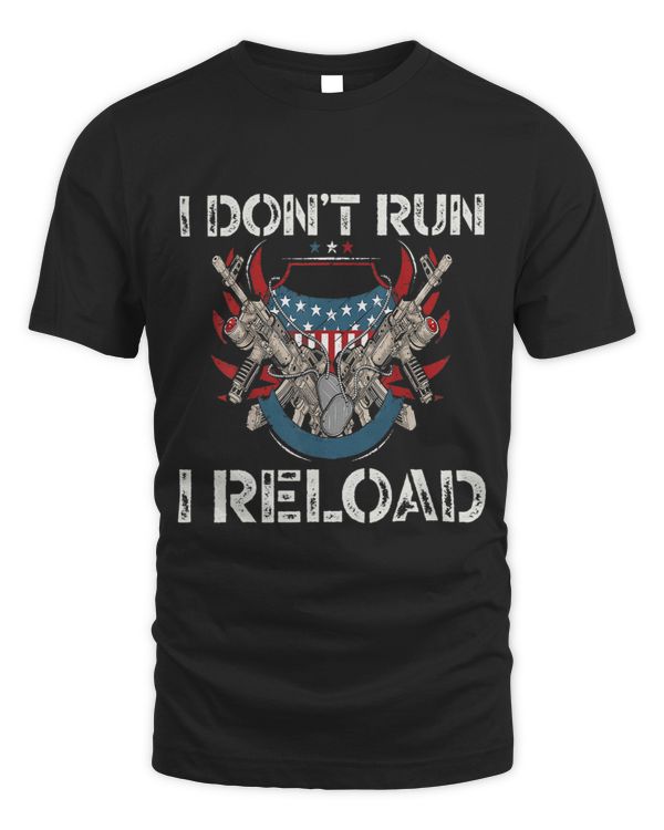Gun Lovers I Dont Run I Reload Funny Gun Owners American