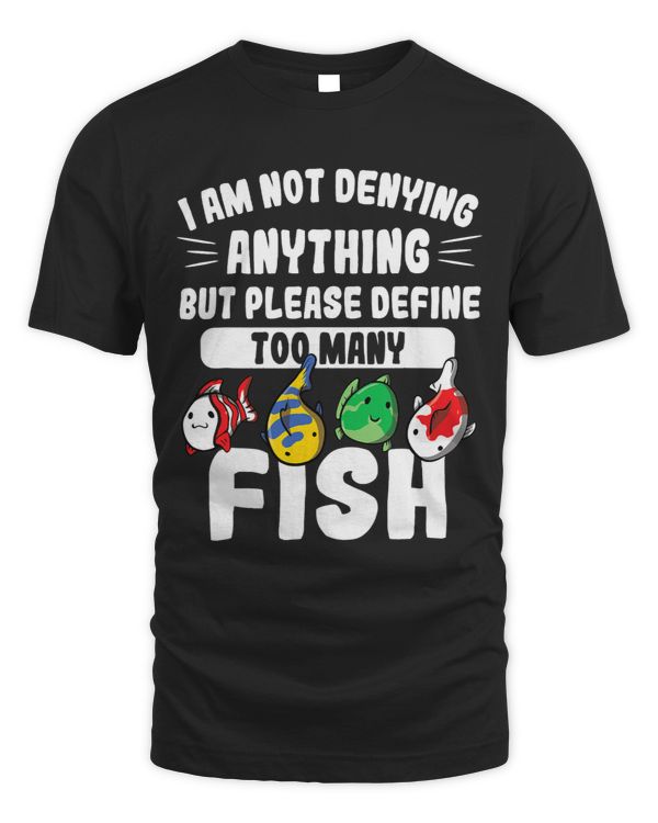 Not Denying Anything Define Too Many Fishs Funny Fish