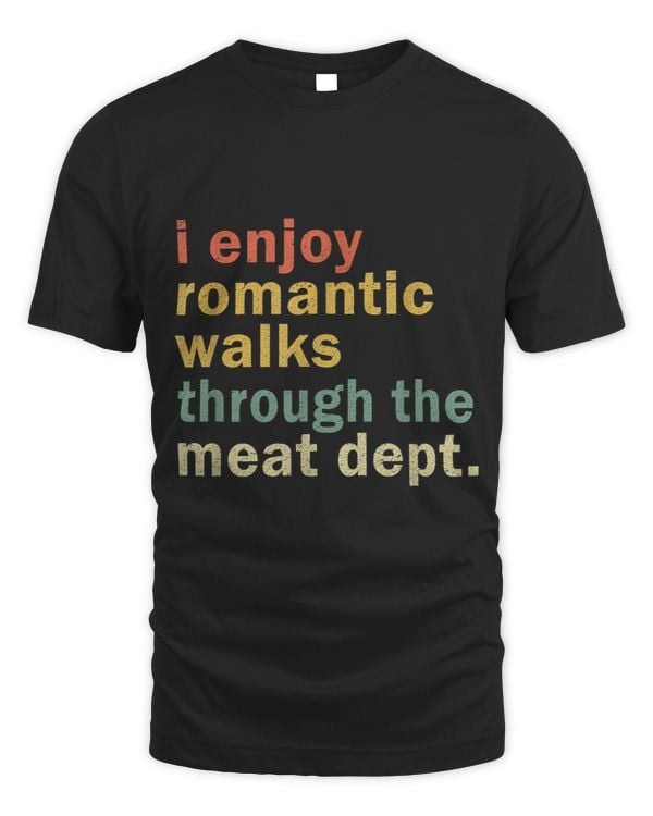 Funny BBQ Shirt Romantic Walks Meat Dept Meat Smoking Gift
