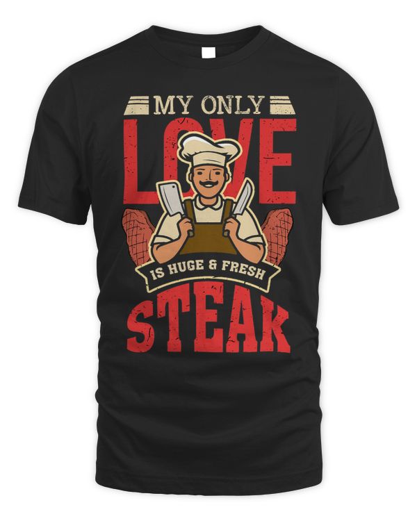 My Only love Is Huge Fresh Steak Food Beef Steak