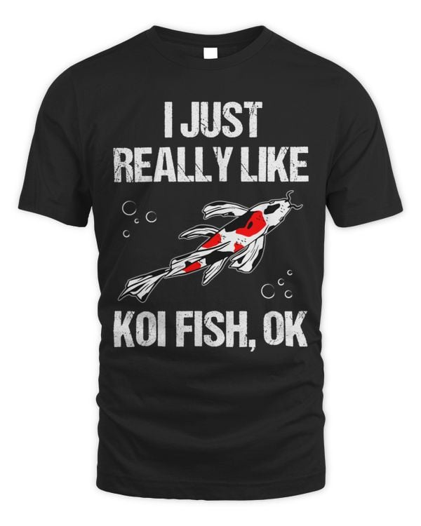 I Just Really Like Koi Fish Ok Slogan Koi Lovers