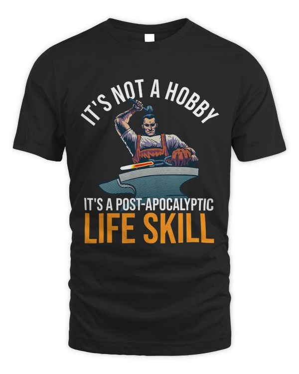 Mens Its Not A Hobby Its A PostApocalyptic Life Skill