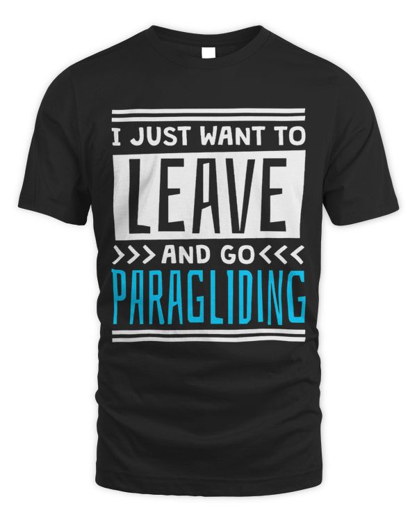 I Just Want To Leave And Go Paragliding