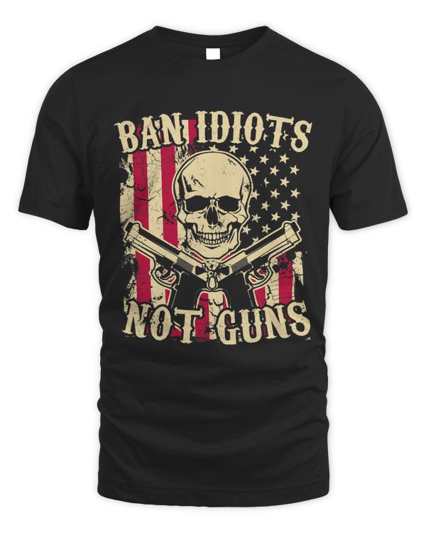 Ban Idiots Not Guns Funny Pro 2A Second Amendment Gun Rights 9