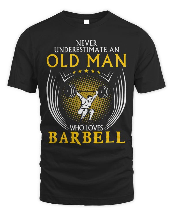 Barbell Old Man Shirts Man Loves Barbell
