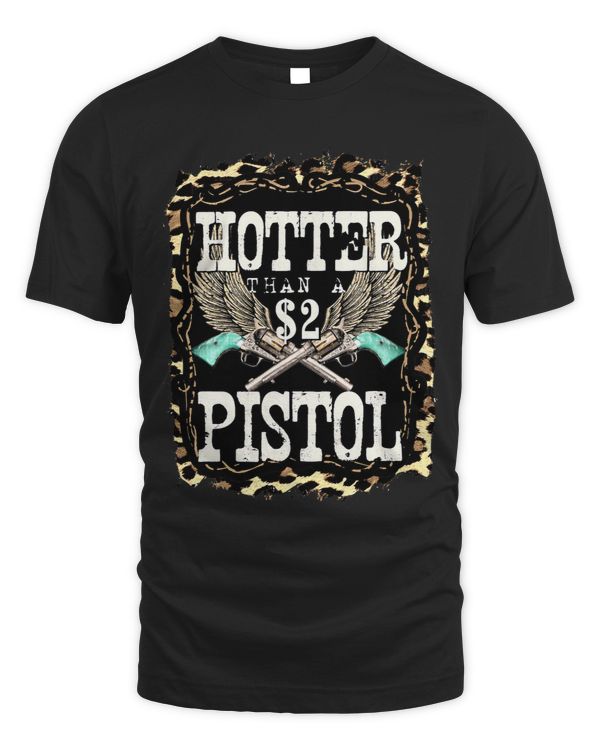 Funny Cowboy Hotter Than A 2 Dollar Pistol Western Country