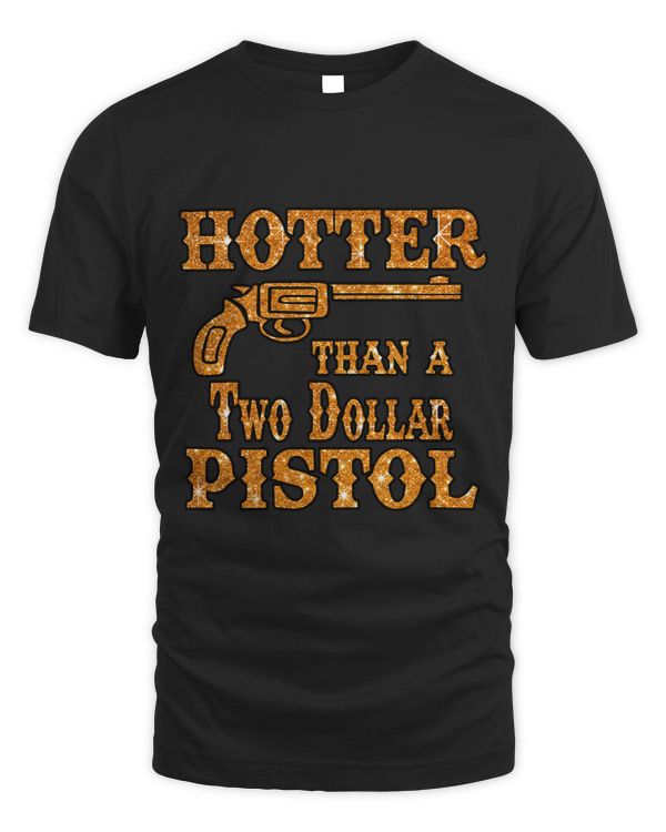 Funny Cowgirl Hotter Than A 2 Dollar Pistol Western Country