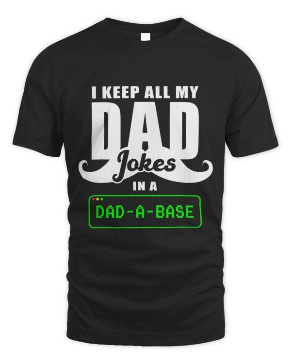 I Keep All My Dad Jokes In Dad A Base Fathers Day Tees Funny