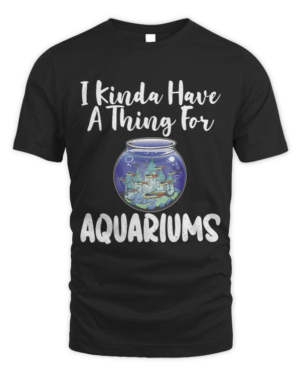 I kinda have a Thing for Aquariums Fish Owner