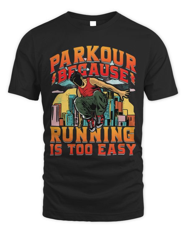 Parkour because running is too easy