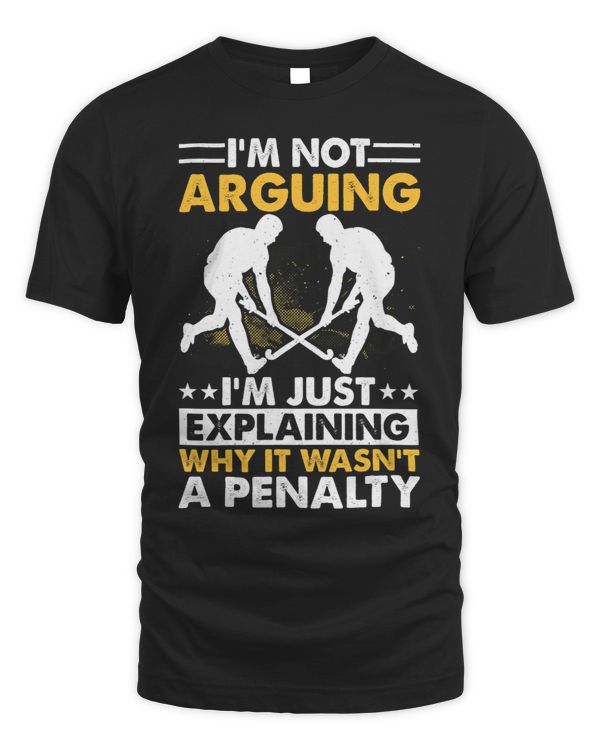 I'm Not Arguing Im Just Explaining Why It Wasn't A Penalty T-Shirt