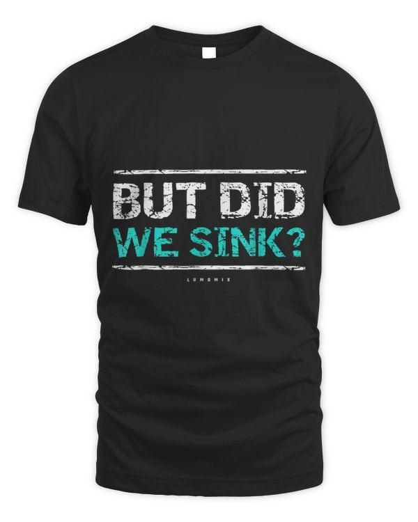 But Did We Sink Cruise Ship Sailing Boat Funny Cruising