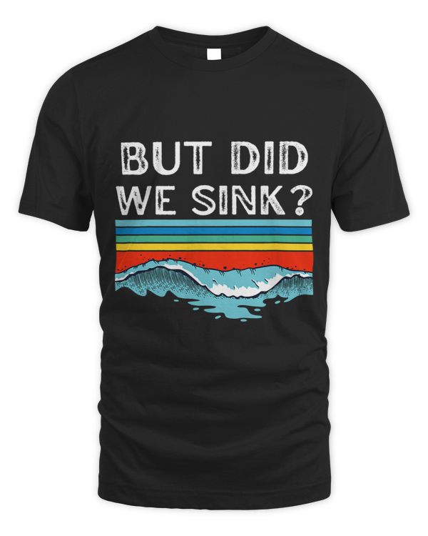 But Did We Sink Funny Cruise Sailing Boating