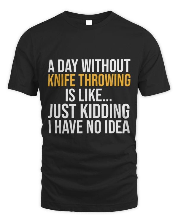 A DAY WITHOUT KNIFE THROWING IS LIKE.. FUNNY