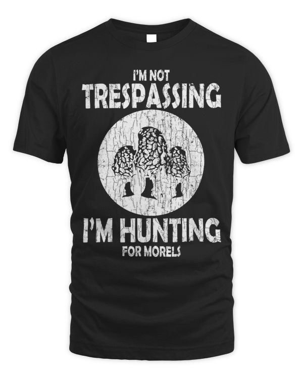 Im Hunting For Morels Funny Mushroom Hunting Graphic