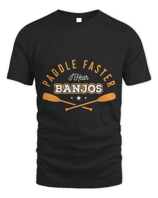 Paddle Faster I Hear Banjos Outdoor Kayak Water Sports