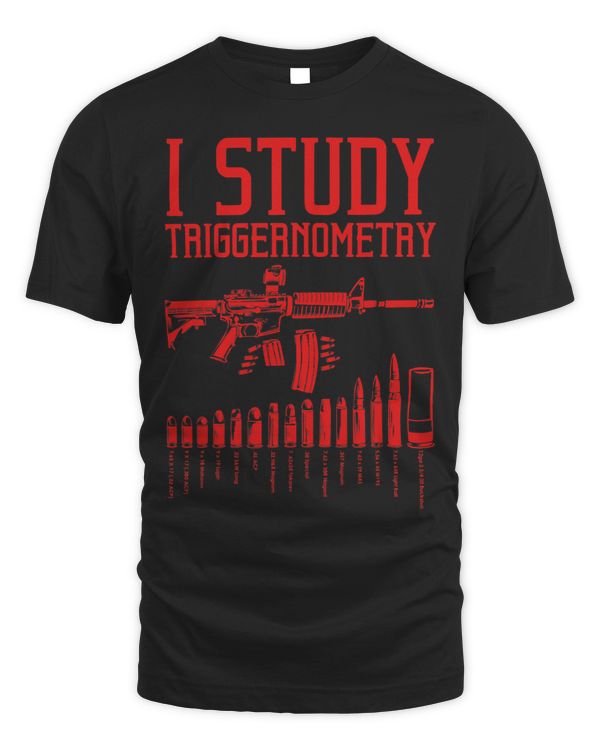 Funny I Study Triggernometry Gift For Men Women Gun Lovers 9