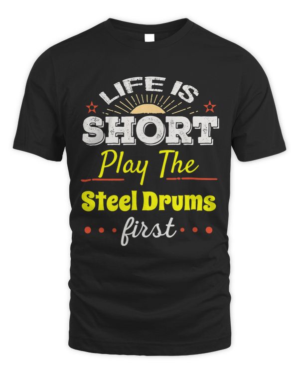 Steel Drums TShirt Life Is Short band T shirt