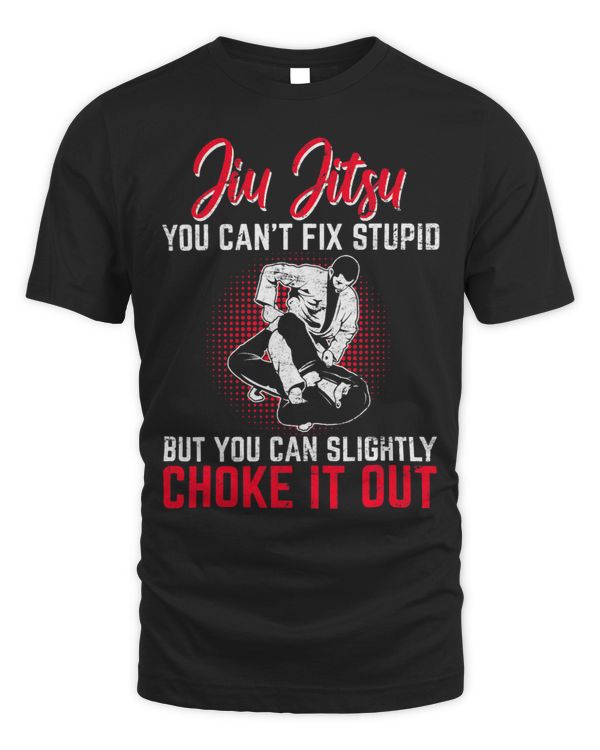 Funny JiuJitsu Cant Fix Stupid BJJ Jiu Jitsu Practitioner