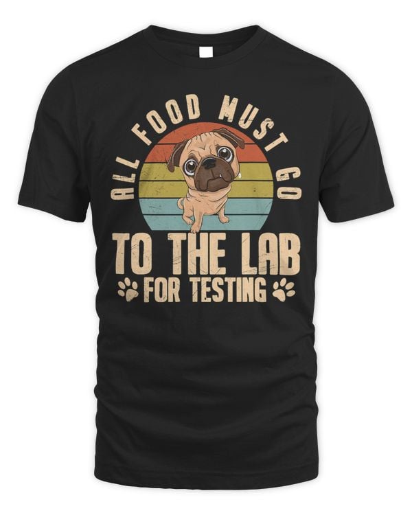 Pug Lover All Food Must Go To The Lab For Testing 182 Pugs Dog