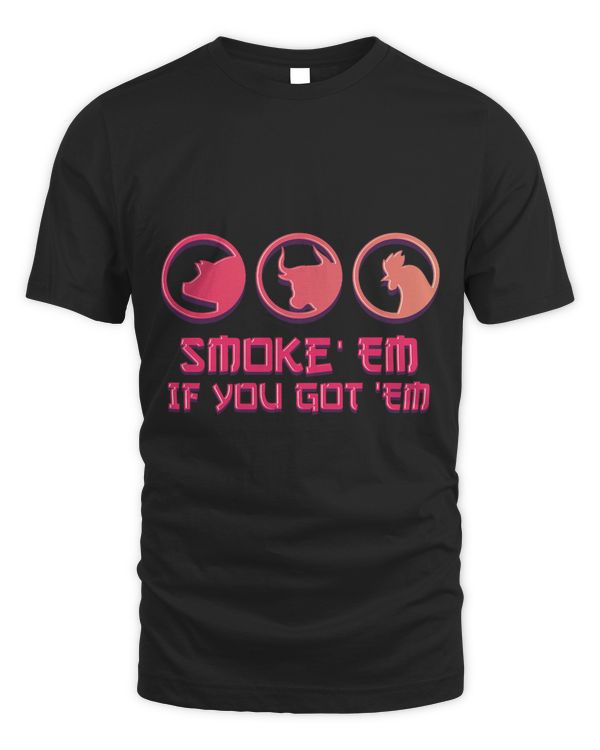 Smoke Em If you Got Em Smoking Grilling BBQ Gift