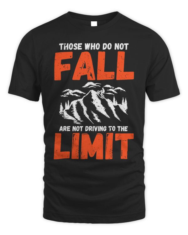 Those who do not fall are not driving to the limit 28