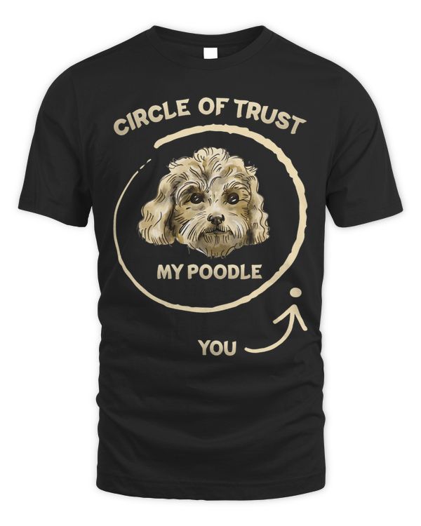 Poodles My Poodle Circle Of Trust Funny Poodle Mom Dad Dog Lover Poodle dog