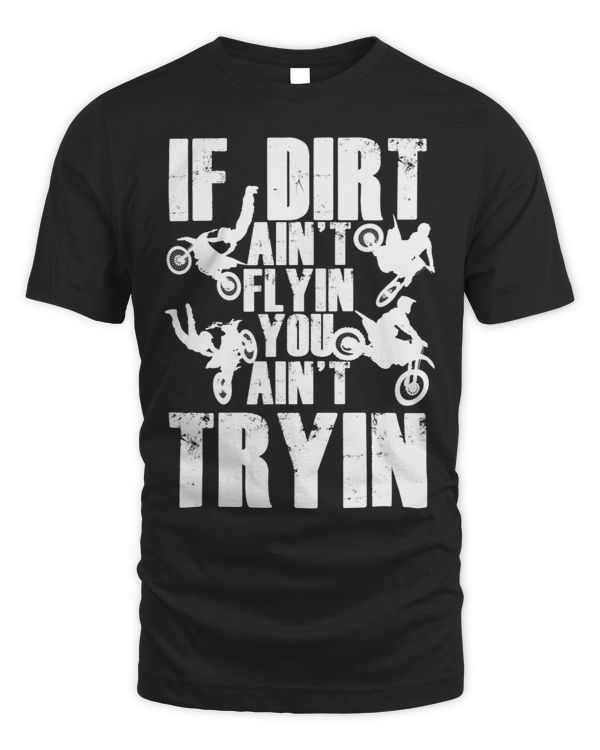 If Dirt Aint Flying You Aint Trying Stunts Motorbike Enduro