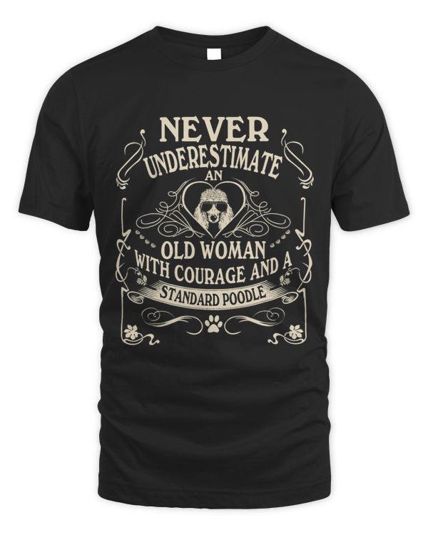 Poodles Never Underestimate Old Woman Courage Standard Poodle Poodle dog Poodle dog