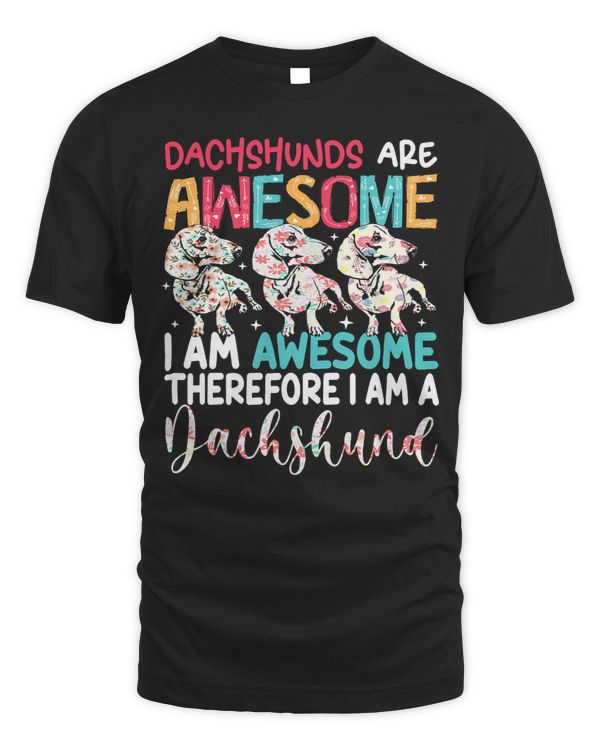 Wiener Dachshunds Are Awesome Therefore I Am A Dachshund Floral 169 Dachshund Doxie