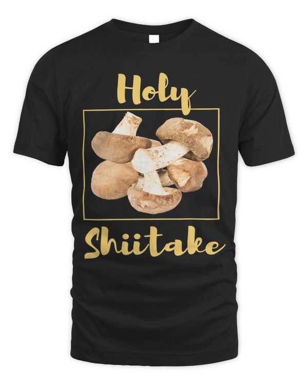 Holy Shiitake Mushrooms Funny Humorous Saying Cooks Chefs