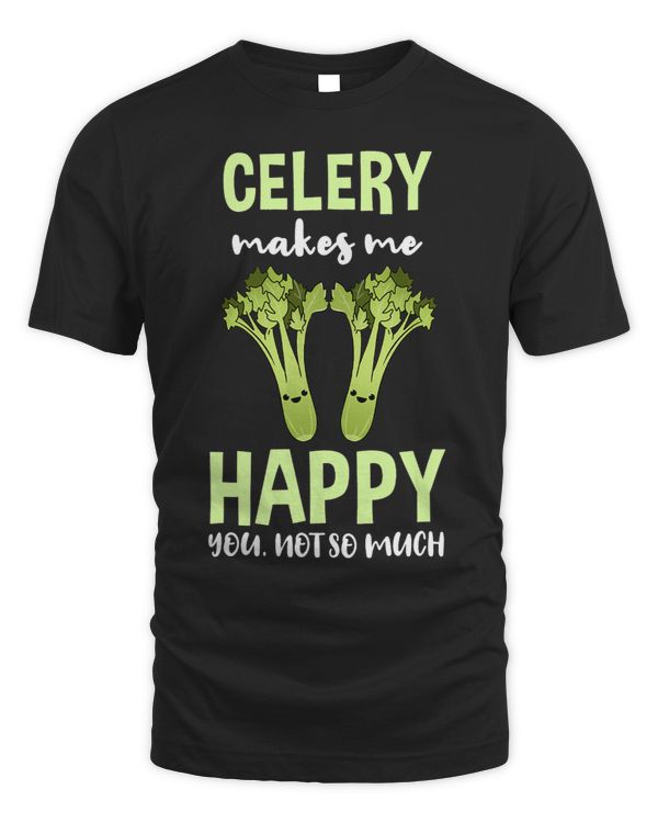 Celery Makes Me Happy You Not So Much