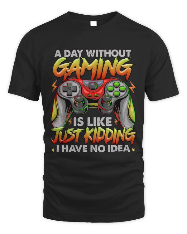 A Day Without Gaming Is Like No Idea Funny Video Gamers