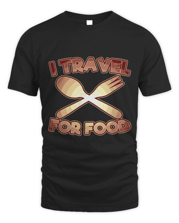 I Travel For Food Funny Traveler Trip Vacation Holidays