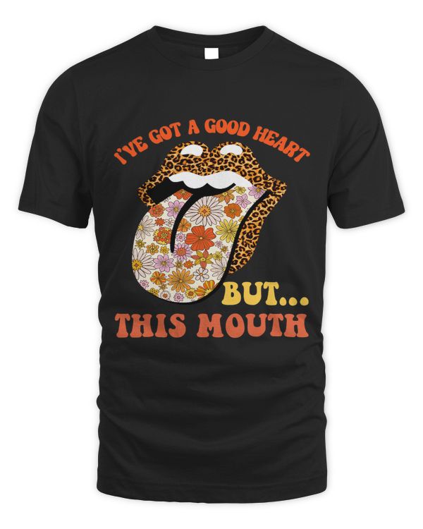 Ive Got a Good Heart but This Mouth Sassy Attitude