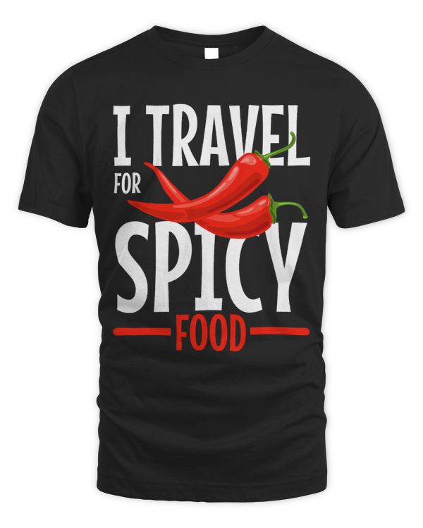 I Travel For Spicy Food Peppers Hot Food Chili Pepper