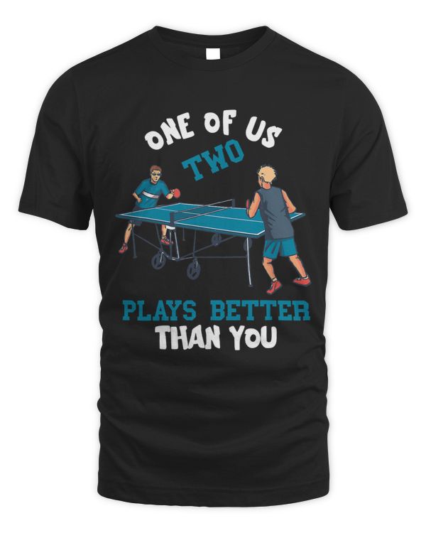 One Of Us Two Plays Better Than You Funny Ping Pong Paddle