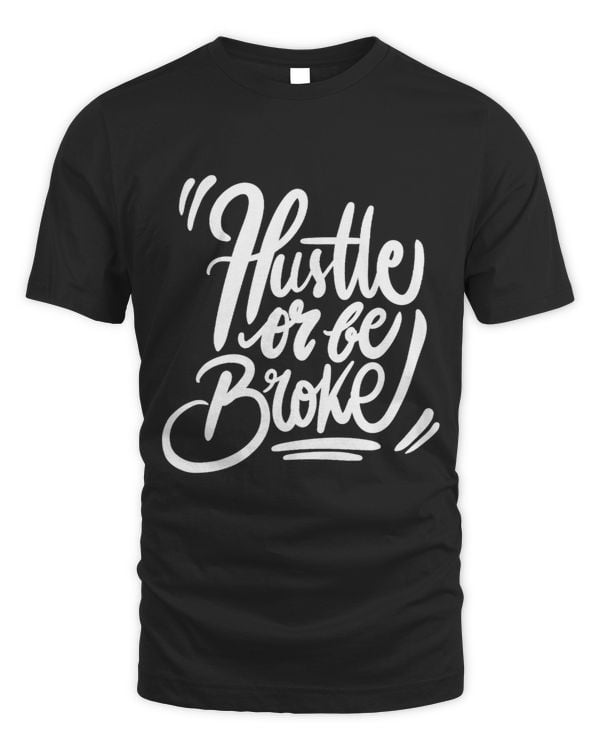 Hustle Or Be Broke Grinding