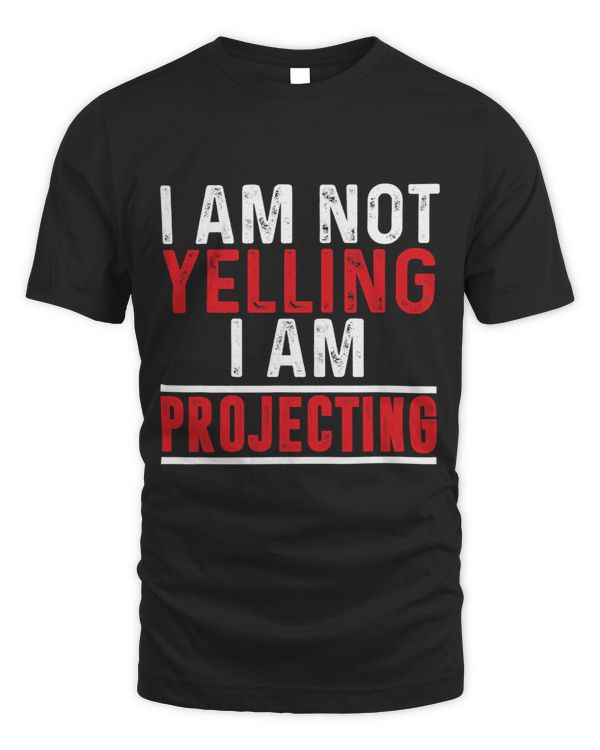 I Am Not Yelling I Am Projecting Acting Theatre Actor