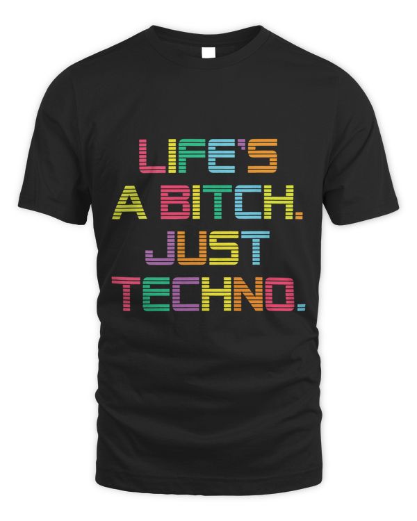 Techno Lifes A Bitch Just Rave Festival Culture