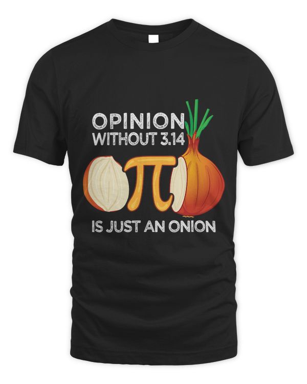 Opinion without Pi is just an Onion Math Meme Nerd Pi Day