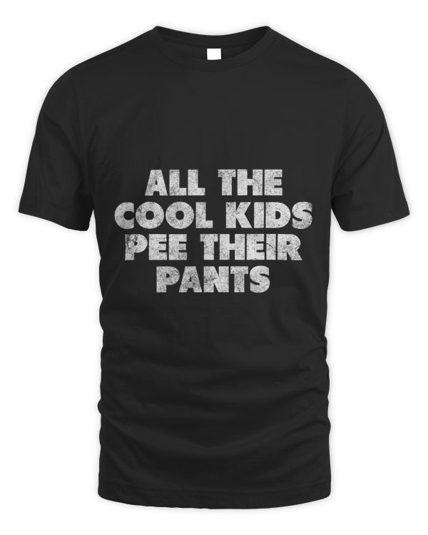 All the Cool Kids Pee Their Pants funny movies line