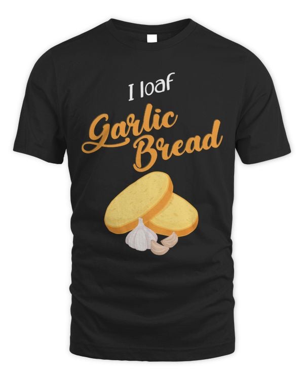 Funny I Loaf Garlic Bread Pun