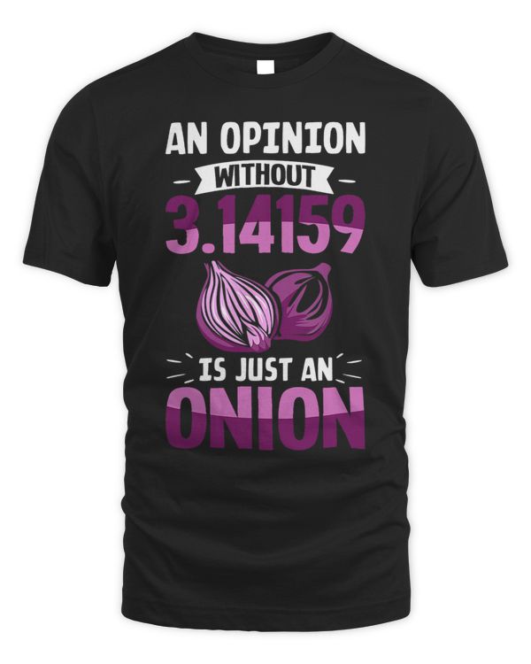 Math Joke 3.14 Day An Opinion Without Pi Is Just An Onion