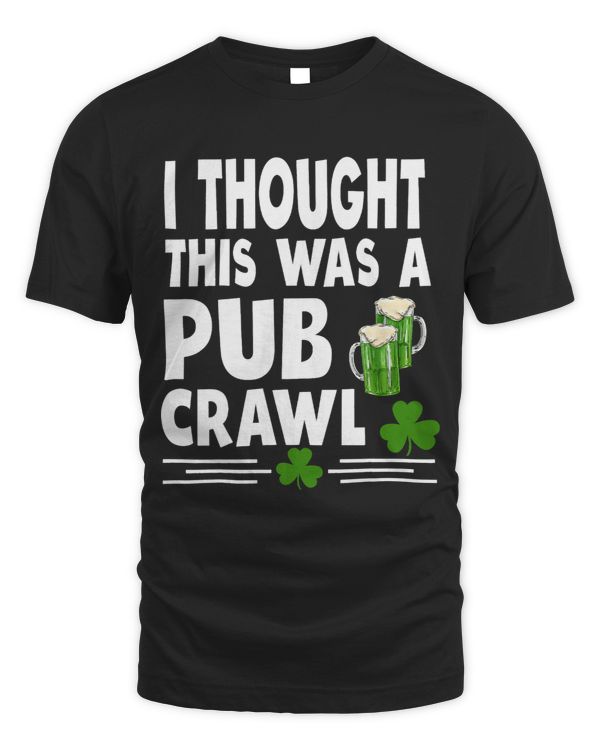I Thought This Was A Pub Crawl St Patricks Day Irish Running